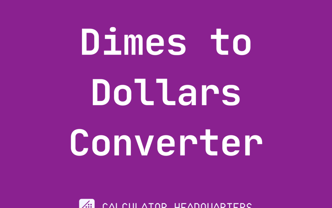 Dimes to Dollars Converter