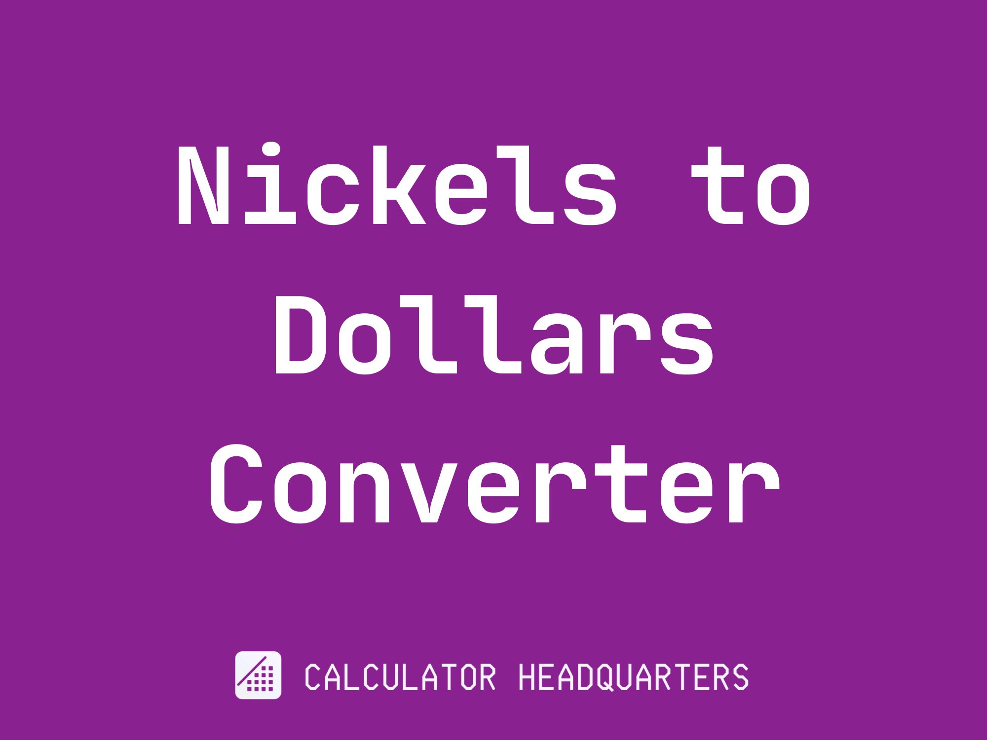 Nickels To Dollars Converter Calculator Headquarters nickels-to-dollars-converter-calculator-headquarters