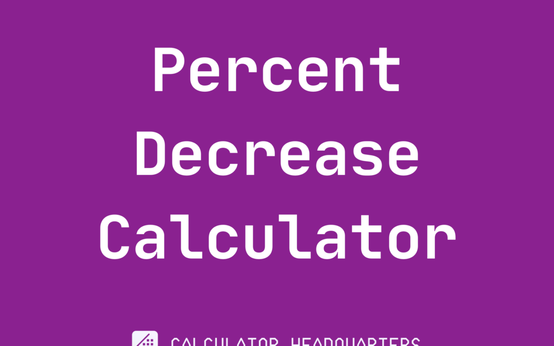 Percent Decrease Calculator